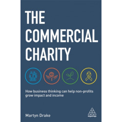 The Commercial Charity: How Business Thinking Can Help Non-Profits Grow Impact and Income