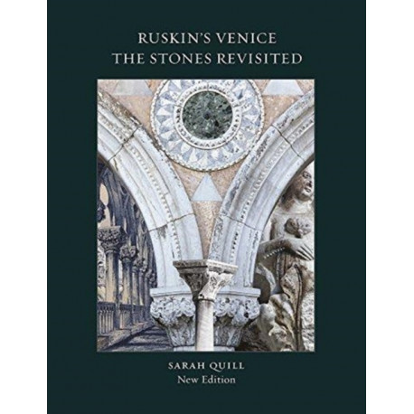 Ruskin's Venice: The Stones Revisited New Edition