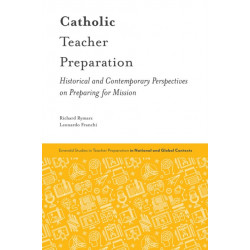 Catholic Teacher Preparation: Historical and Contemporary Perspectives on Preparing for Mission