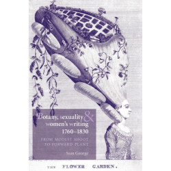 Botany, Sexuality and Women's Writing, 1760–1830: From Modest Shoot to Forward Plant