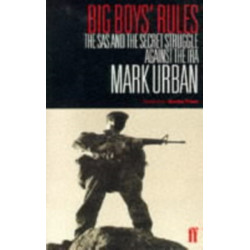 Big Boys' Rules: The SAS and the Secret Struggle Against the IRA