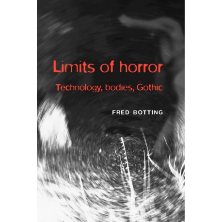 Limits of horror: Technology, bodies, Gothic