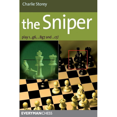 The Sniper: Play 1...G6, ...Bg7 and ...C5!