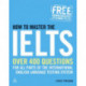 How to Master the IELTS: Over 400 Questions for All Parts of the International English Language Testing System