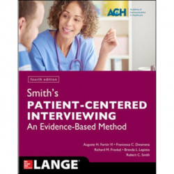 Smith's Patient Centered Interviewing: An Evidence-Based Method, Fourth Edition