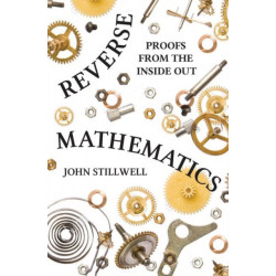 Reverse Mathematics: Proofs from the Inside Out