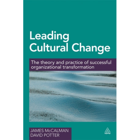 Leading Cultural Change: The Theory and Practice of Successful Organizational Transformation