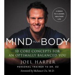 Mind Your Body: 4 Weeks To A Leaner, Healthier Life: 4 Weeks To A Leaner, Healthier Life