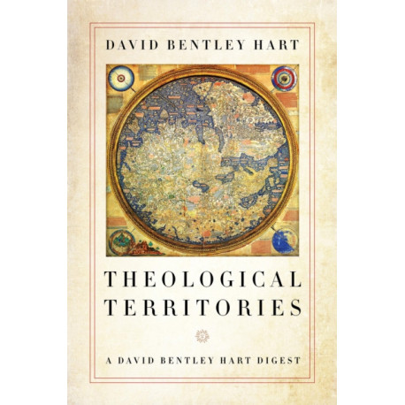 Theological Territories: A David Bentley Hart Digest