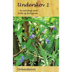 Underskov: en antologi med lyrik og kortere prosa (Bind 1)