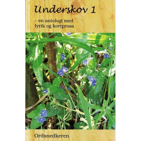 Underskov: en antologi med lyrik og kortere prosa (Bind 1)