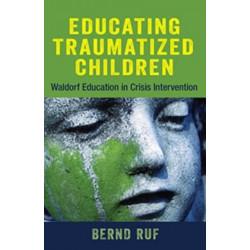 Educating Traumatized Children: Waldorf Education in Crisis Intervention