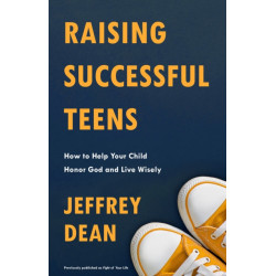Raising Successful Teens: How to Help your Child Honor God and Live Wisely