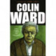 Colin Ward: Life, Times and Thought
