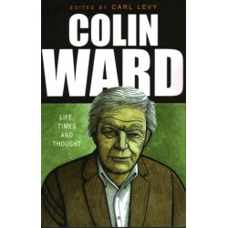Colin Ward: Life, Times and Thought
