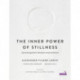 The Inner Power of Stillness: A Practical Guide for Therapists and Practitioners