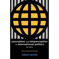 Perception and Misperception in International Politics: New Edition