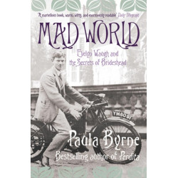 Mad World: Evelyn Waugh and the Secrets of Brideshead