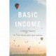 Basic Income: A Radical Proposal for a Free Society and a Sane Economy