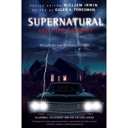 Supernatural and Philosophy: Metaphysics and Monsters ... for Idjits