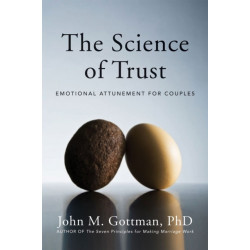 The Science of Trust: Emotional Attunement for Couples