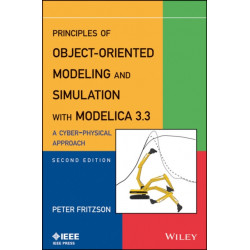 Principles of Object-Oriented Modeling and Simulation with Modelica 3.3: A Cyber-Physical Approach