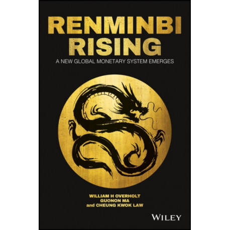 Renminbi Rising: A New Global Monetary System Emerges