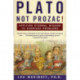 Plato, Not Prozac!: Applying Eternal Wisdom to Everyday Problems