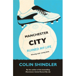 Manchester City Ruined My Life