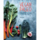 Vegan Paleo: Protein-Rich Plant-Based Recipes for Well-Being and Vitality