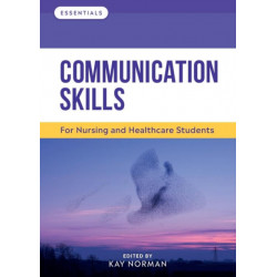 Communication Skills: For Nursing and Healthcare Students