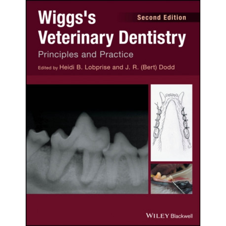 Wiggs's Veterinary Dentistry: Principles and Practice