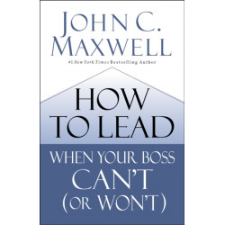 How to Lead When Your Boss Can't (or Won't)