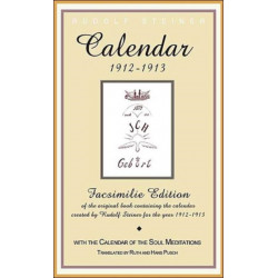 Calender of the Soul: Facsimile Edition of the Original Book Containing the Calender Created by Rudolf Steiner for the Year 1912-1913