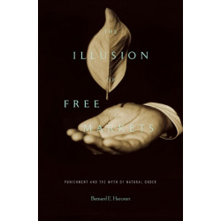 The Illusion of Free Markets: Punishment and the Myth of Natural Order