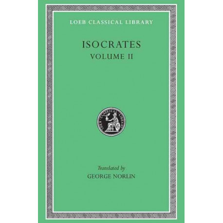 Isocrates, Volume II: On the Peace. Areopagiticus. Against the Sophists. Antidosis. Panathenaicus