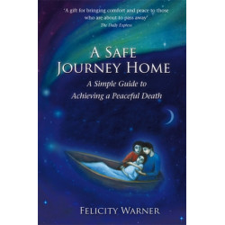 A Safe Journey Home: A Simple Guide to Achieving a Peaceful Death
