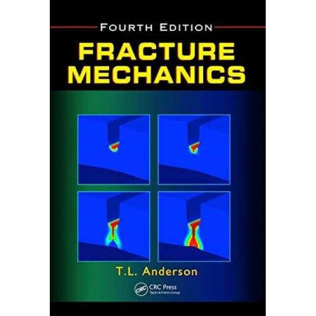 Fracture Mechanics: Fundamentals and Applications, Fourth Edition