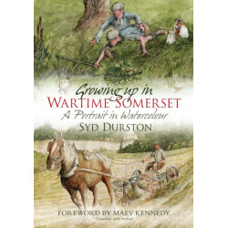 Growing Up in Wartime Somerset: A Portrait in Watercolour