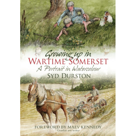 Growing Up in Wartime Somerset: A Portrait in Watercolour
