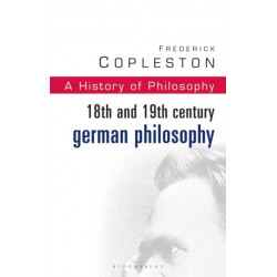 History of Philosophy Volume 7: 18th and 19th Century German Philosophy