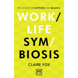 Work-Life Symbiosis: The Model for Happiness and Balance