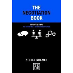 The Negotiation Book: Practical Steps to Becoming a Master Negotiator