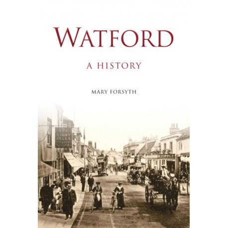 Watford: A History: A History