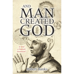 And Man Created God: Is God a human invention?
