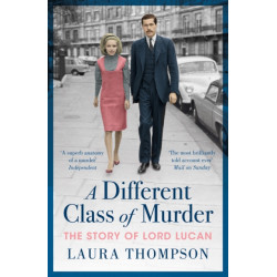 A Different Class of Murder: The Story of Lord Lucan