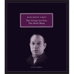 The Living are Few, the Dead Many: Selected Works of Hans Henny Jahnn