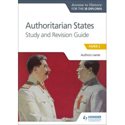Access to History for the IB Diploma: Authoritarian States Study and Revision Guide: Paper 2