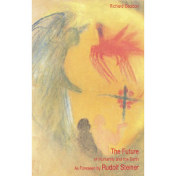 The Future of Humanity and the Earth: As Foreseen by Rudolf Steiner