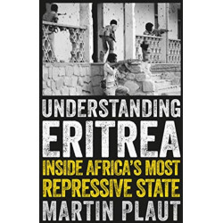 Understanding Eritrea: Inside Africa's Most Repressive State